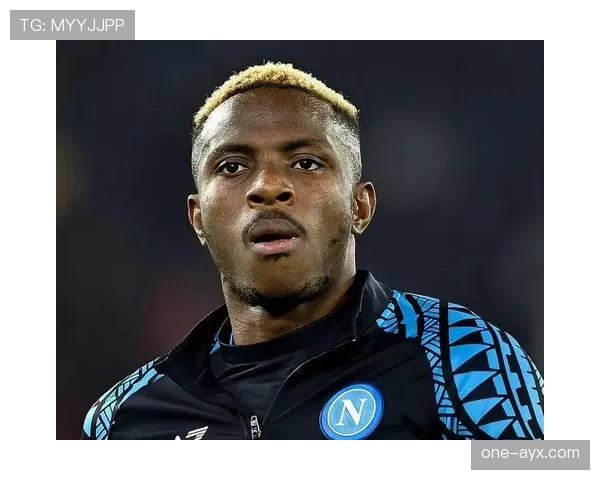 奥斯梅恩个人地位解析:如何逐步进入世界级中锋行列 奥斯梅恩个人地位解析:如何逐步进入世界级中锋行列